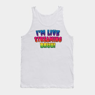 I'm Live Streaming  Bruh! - Graffiti - Comic Style Live Streamer Design Tank Top